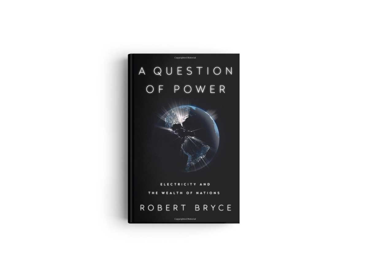 Image of Robert Bryce’s book A Question of Power